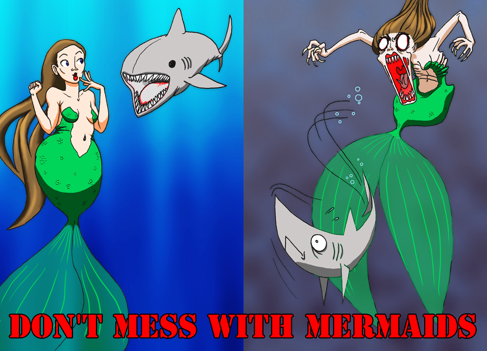 Don't mess with Mermaids!